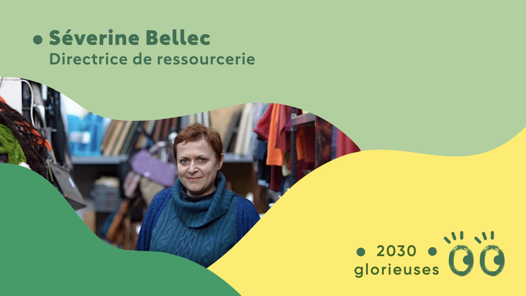 2030 Glorieuses #33 : Séverine Bellec : “Bientôt les gens iront d'abord dans une ressourcerie plutôt que d'acheter neuf"