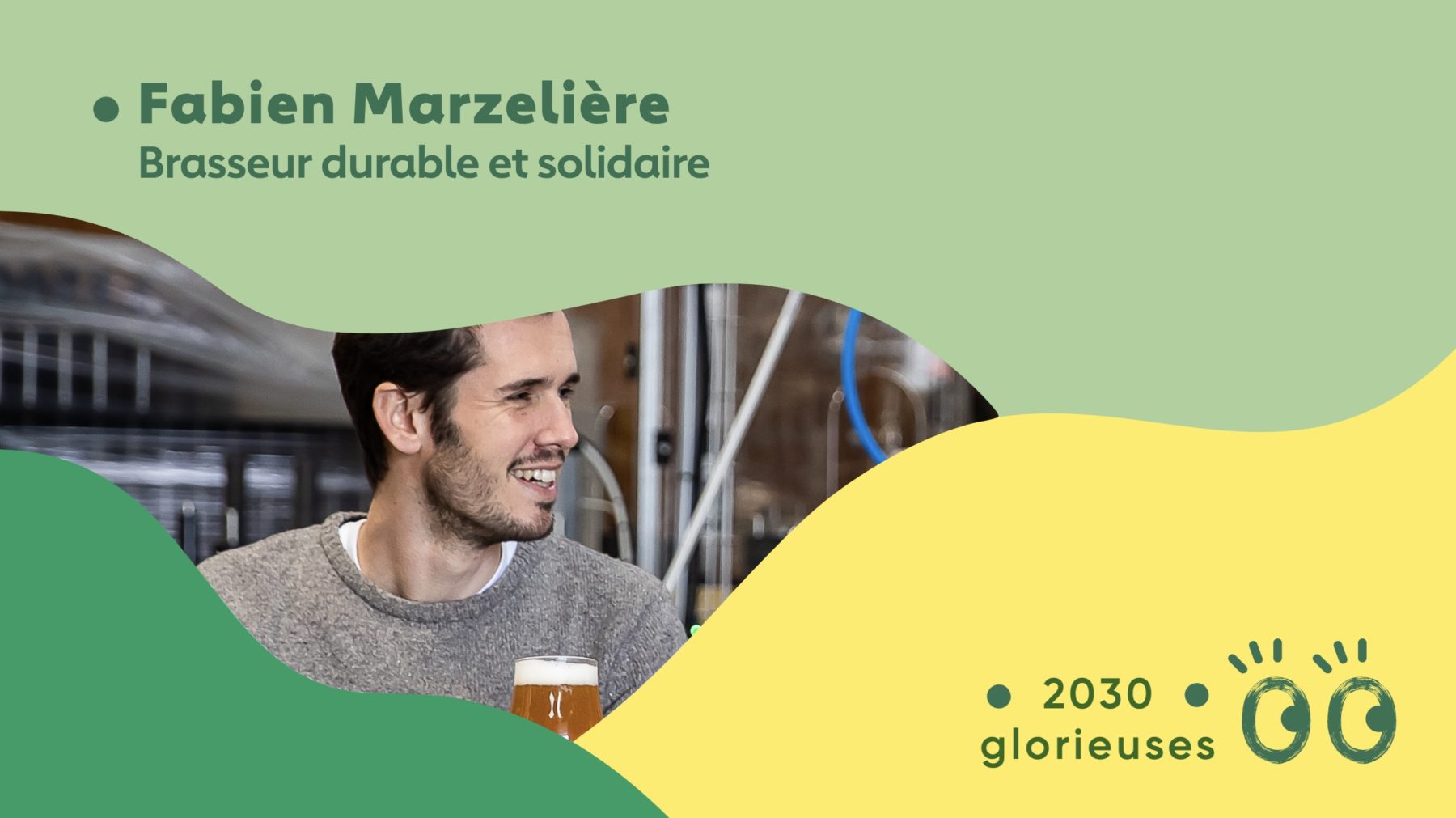 2030 Glorieuses #37 : Fabien Marzelière : “Une brasserie houblonnière oui, mais solidaire"