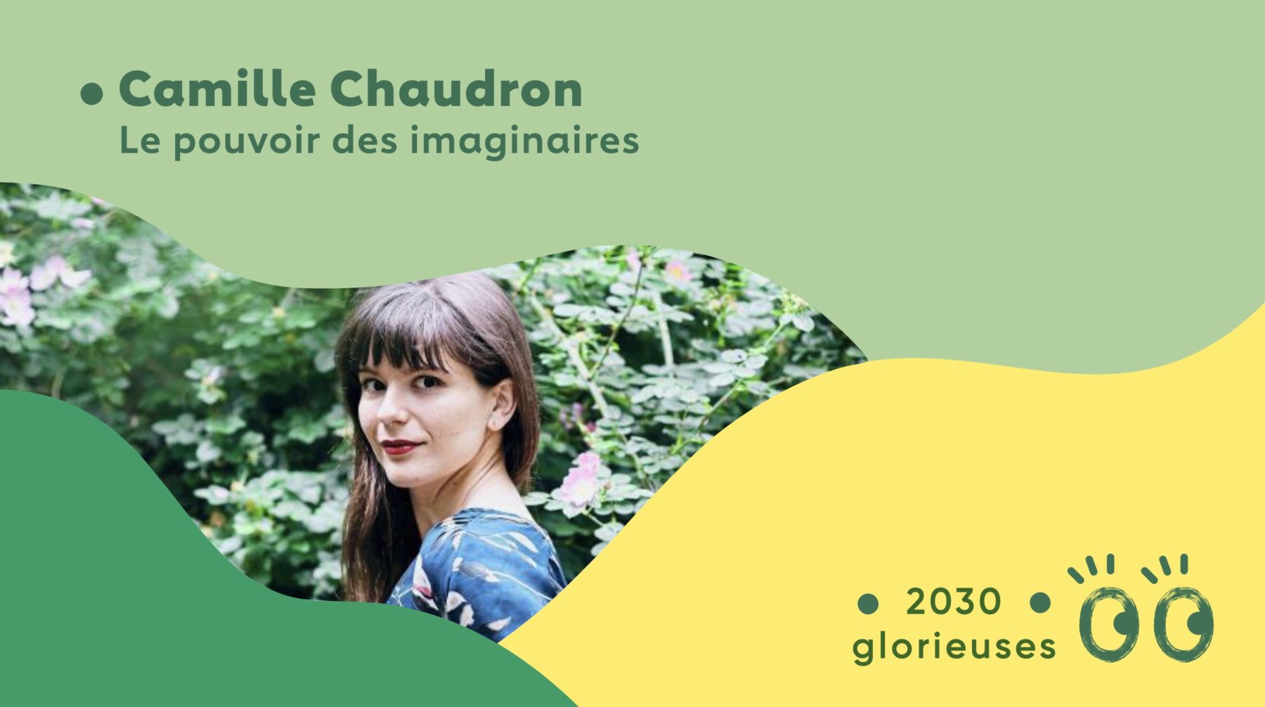 2030 Glorieuses épisode bonus avec Camille Chaudron : “On a besoin de massifier les mouvements de transformation."