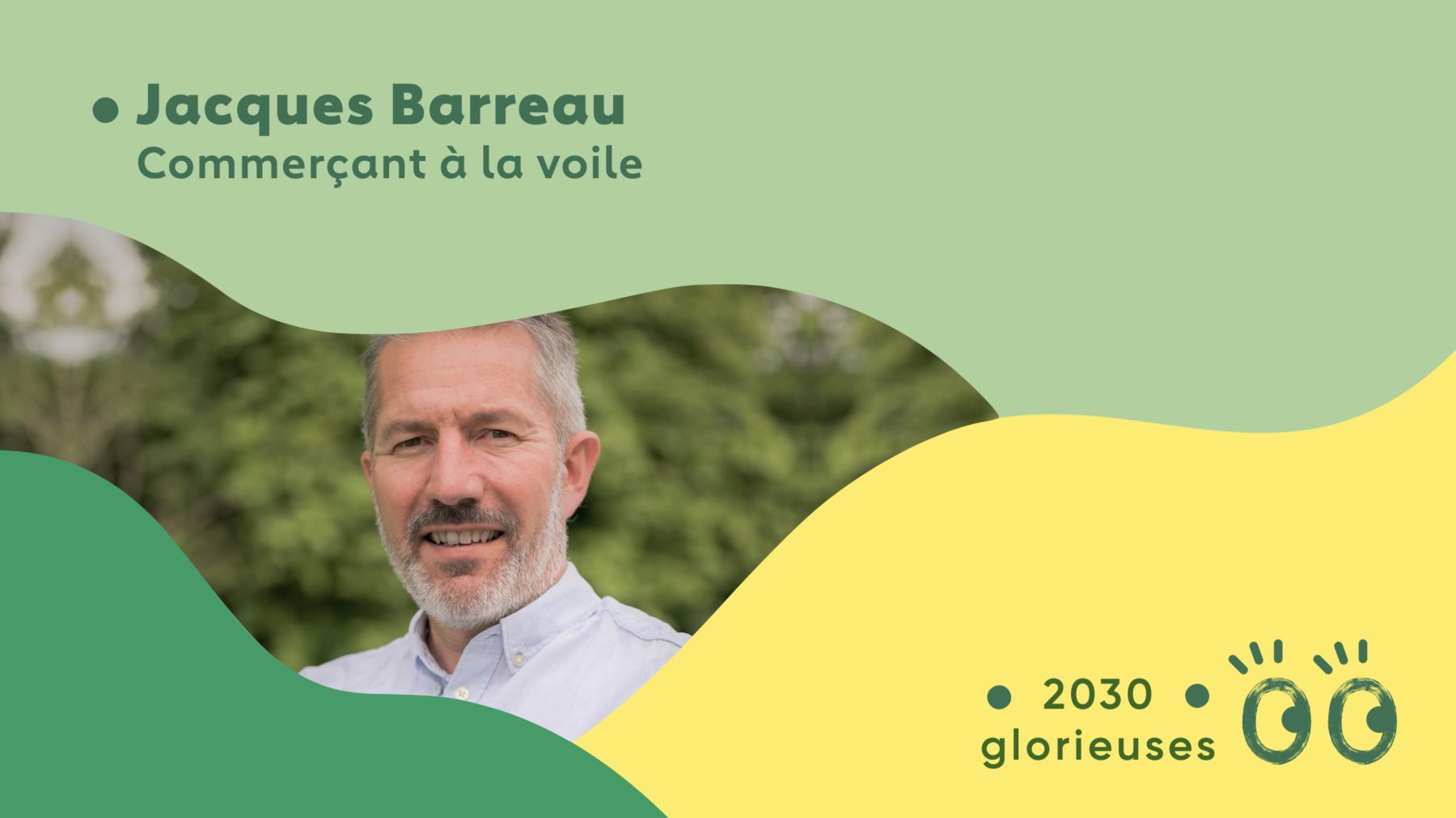 2030 Glorieuses #57 : Jacques Barreau : “Redonner le goût pour l'aventure et les bons produits."