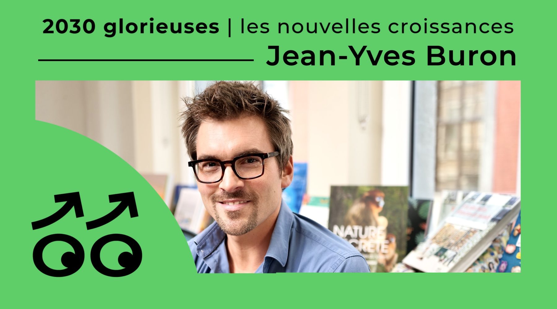 2030 Glorieuses #140 : Jean-Yves Buron : “ Si on n’y croit pas, il n’y a rien qui se passe."