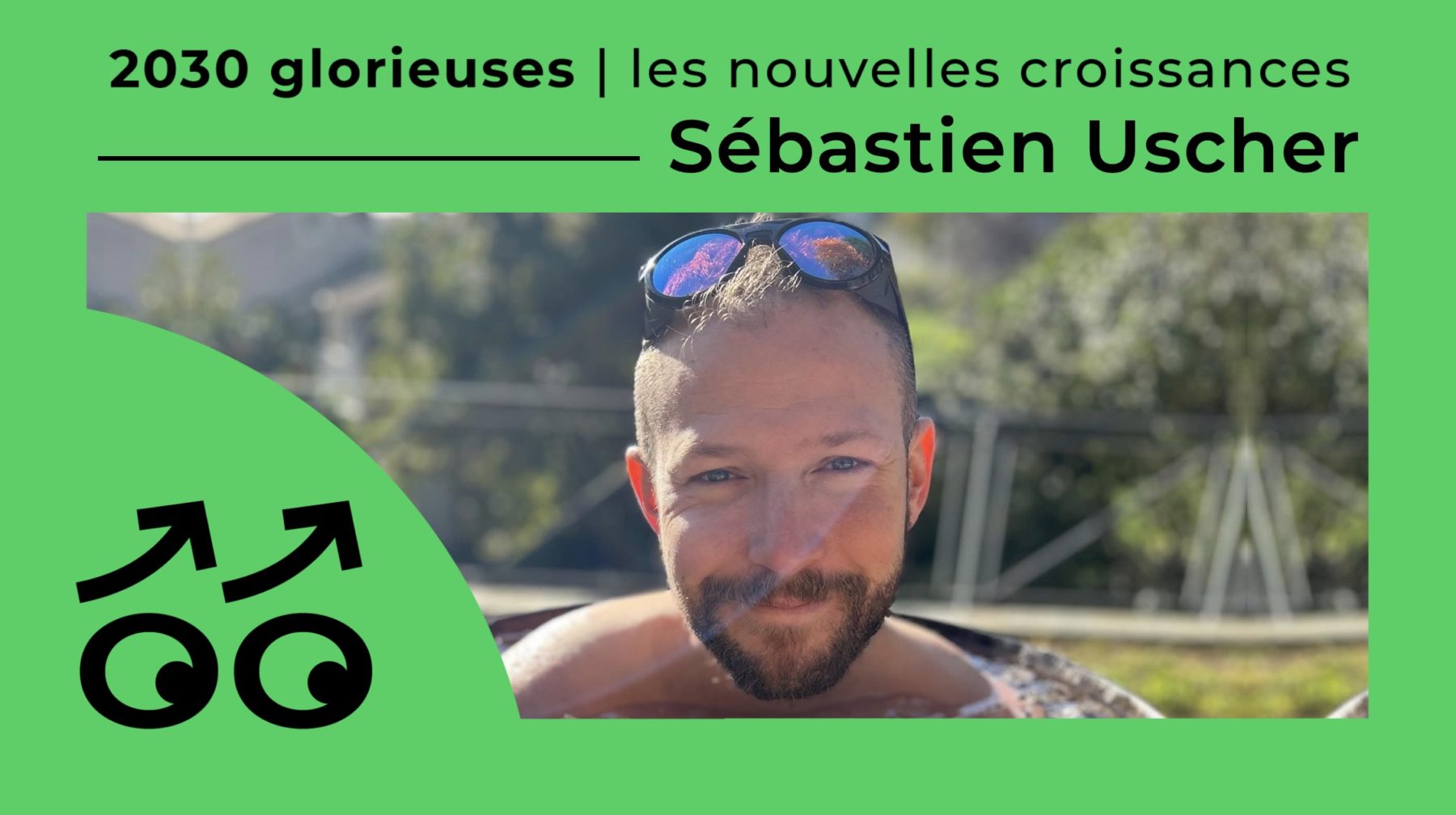2030 Glorieuses #152 : Sébastien Uscher : «Se coucher le soir avec le bonheur d'avoir fait quelque chose de plus grand que soi.»