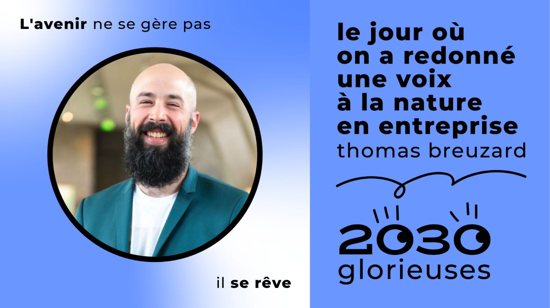 2030 Glorieuses #157 : Thomas Breuzard : « Oui la nature peut siéger au Conseil d'Administration des entreprises. »