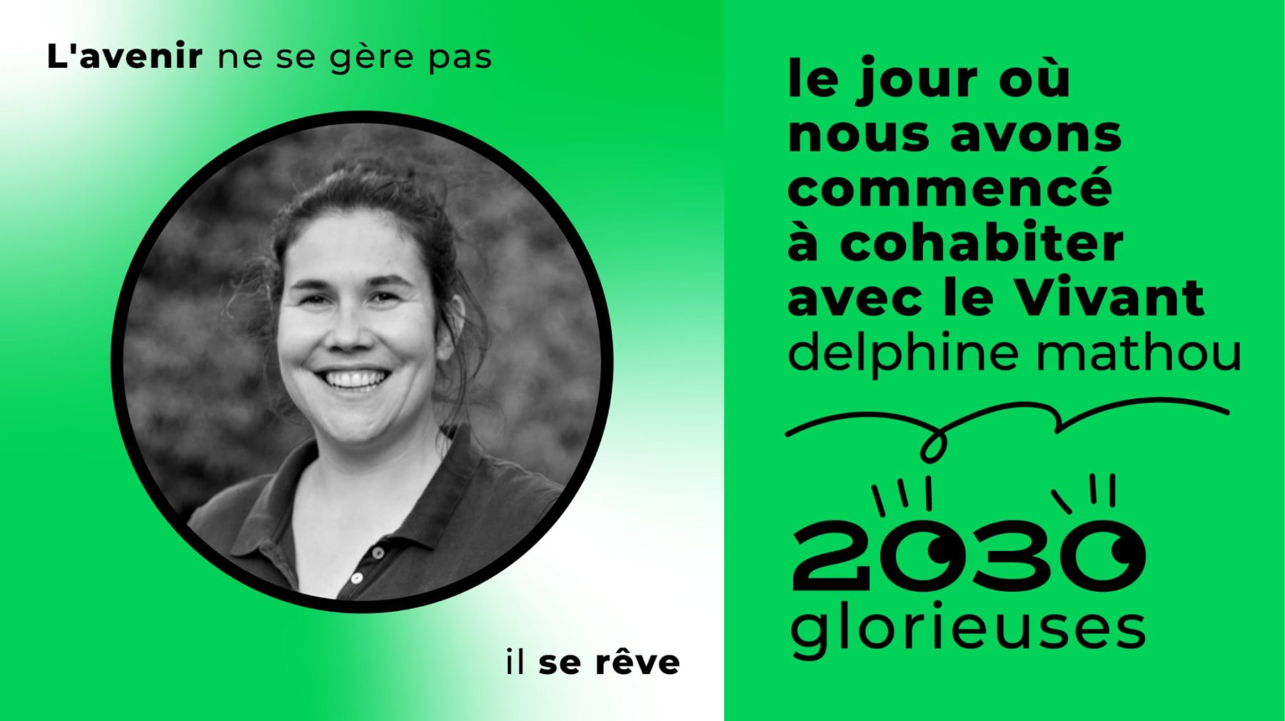 2030 Glorieuses #164 : Delphine Mathou : «Je rêve que les générations futures puissent s'émerveilleur du Vivant. »